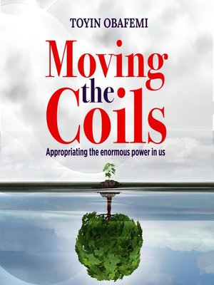 cover image of MOVING THE COILS, Appropriating the enormous power in us